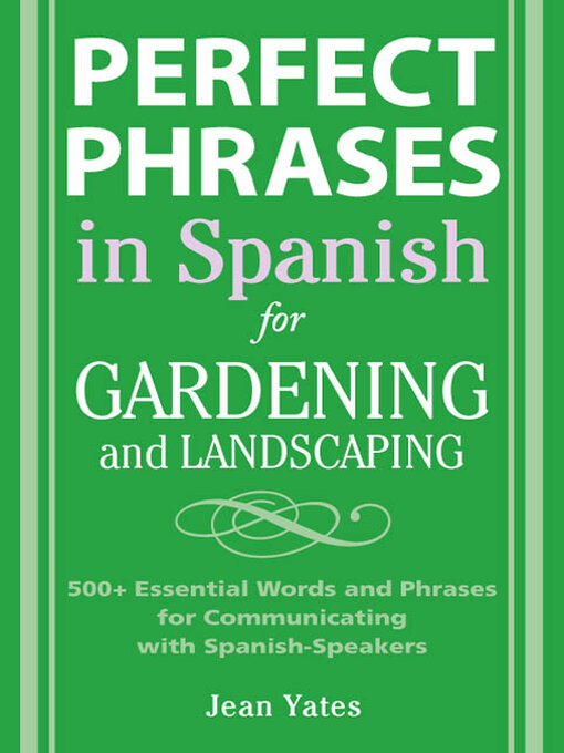 Title details for Perfect Phrases in Spanish for Gardening and Landscaping by Jean Yates - Available